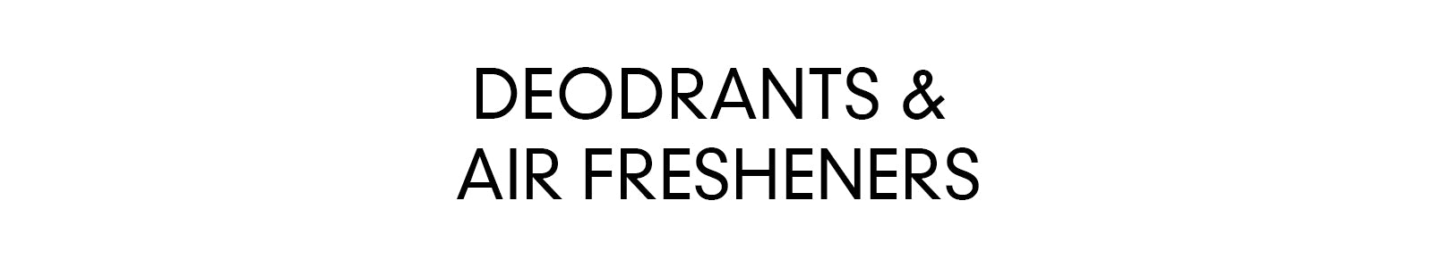 Deodorants & Air Fresheners
