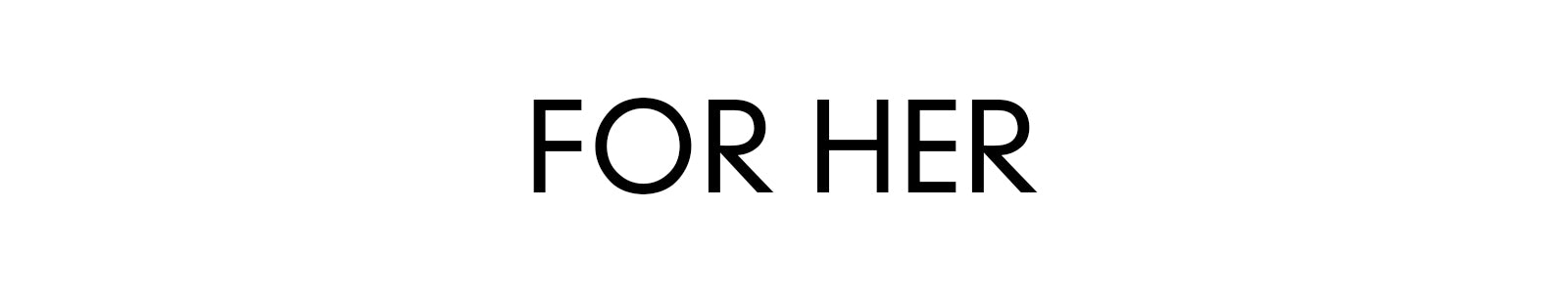 For Her